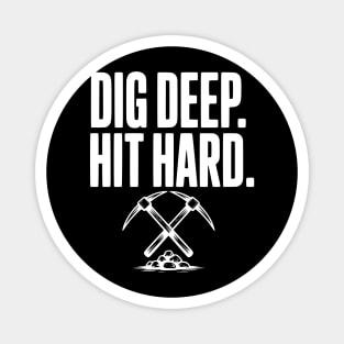 Dig Deep. Hit Hard. Magnet